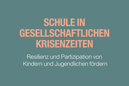 Schulen in gesellschaftlichen Krisenzeiten Schulen in gesellschaftlichen Krisenzeiten